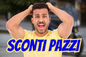 Sconti da pazzi