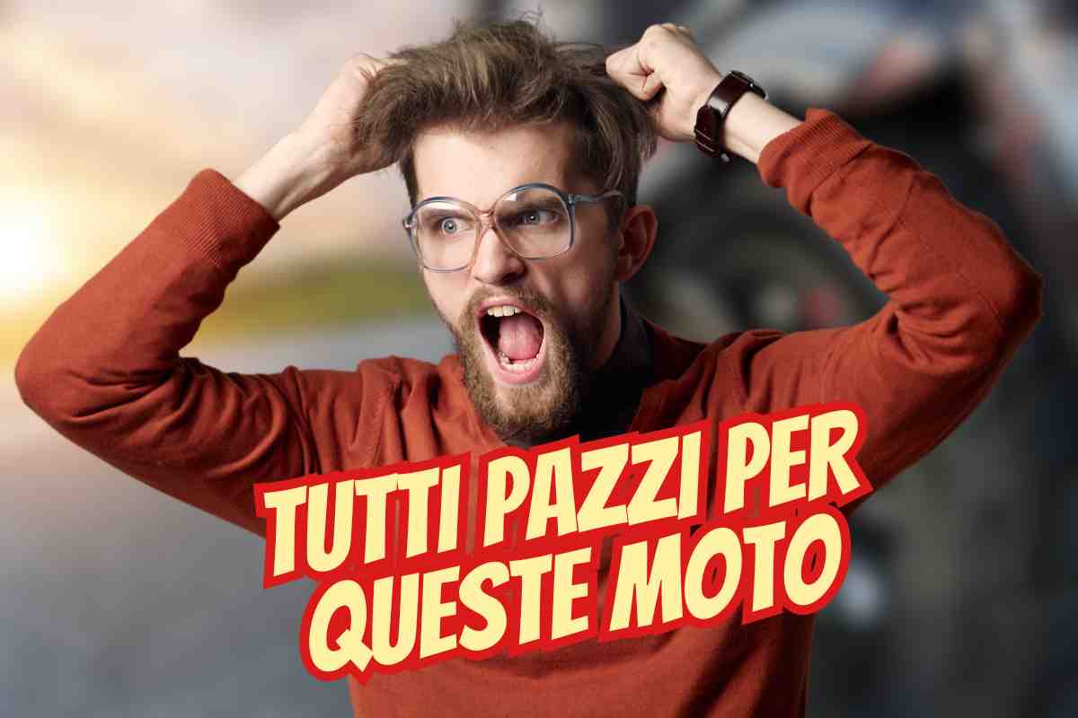 Tutti pazzi per queste moto
